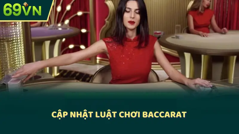 Cập nhật luật chơi Baccarat